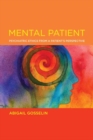 Image for Mental patient  : psychiatric ethics from a patient&#39;s perspective