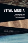 Image for Vital media  : making, design, and expression for humans and other materials