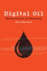 Image for Digital oil  : machineries of knowing