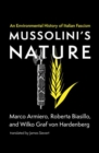 Image for Mussolini&#39;s nature  : an environmental history of Italian Fascism