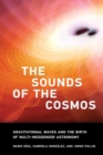 Image for The sounds of the cosmos  : gravitational waves and the birth of multi-messenger astronomy