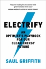 Image for Electrify  : an optimist&#39;s playbook for our clean energy future