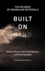 Image for Built on sand  : the science of granular materials