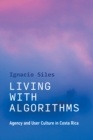 Image for Living with algorithms  : agency and user culture in Costa Rica