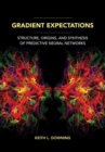 Image for Gradient expectations  : structure, origins, and synthesis of predictive neural networks