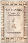 Image for The phoenix complex  : a philosophy of nature