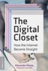 Image for The digital closet  : how the internet became straight