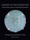 Image for Makers of the microchip  : a documentary history of Fairchild Semiconductor