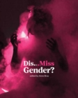 Image for Dis…Miss Gender?