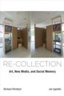 Image for Re-collection  : art, new media, and social memory