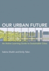 Image for Our Urban Future : An Active Learning Guide to Sustainable Cities