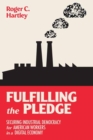 Image for Fulfilling the Pledge : Securing Industrial Democracy for American Workers in a Digital Economy