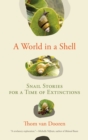 Image for A World in a Shell : Snail Stories for a Time of Extinctions