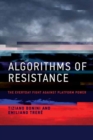 Image for Algorithms of Resistance : The Everyday Fight against Platform Power