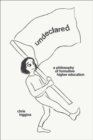 Image for Undeclared : A Philosophy of Formative Higher Education
