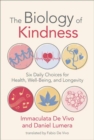 Image for Biology of Kindness,The : Six Daily Choices for Health, Well-Being, and Longevity