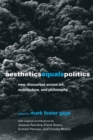 Image for Aesthetics equals politics  : new discourses across art, architecture, and philosophy