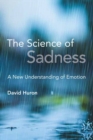 Image for The Science of Sadness : A New Understanding of Emotion