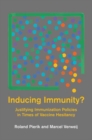 Image for Inducing Immunity? : Justifying Immunization Policies in Times of Vaccine Hesitancy