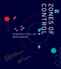 Image for Zones of control  : perspectives on wargaming