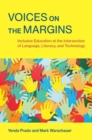 Image for Voices on the Margins : Inclusive Education at the Intersection of Language, Literacy, and Technology