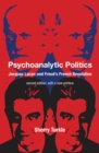Image for Psychoanalytic Politics, second edition, with a new preface : Jacques Lacan and Freud&#39;s French Revolution