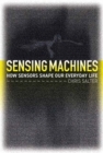 Image for Sensing Machines : How Sensors Shape Our Everyday Life