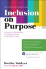 Image for Inclusion on Purpose : An Intersectional Approach to Creating a Culture of Belonging at Work