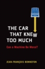 Image for The Car That Knew Too Much : Can a Machine Be Moral?