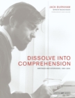 Image for Dissolve into comprehension  : writings and interviews, 1964-2004