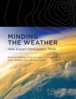 Image for Minding the weather  : how expert forecasters think