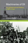Image for Machineries of oil  : an infrastructural history of BP in Iran