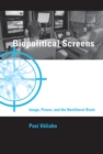 Image for Biopolitical screens  : image, power, and the neoliberal brain