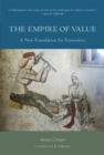 Image for The empire of value  : a new foundation for economics