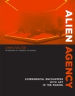 Image for Alien agency  : experimental encounters with art in the making