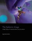 Image for The systemic image  : a new theory of interactive real-time simulations