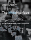 Image for The metainterface  : the art of platforms, cities, and clouds