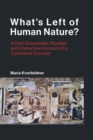 Image for What&#39;s left of human nature?  : a post-essentialist, pluralist, and interactive account of a contested concept