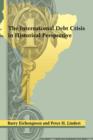Image for The International Debt Crisis in Historical Perspective