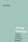 Image for Strong Feelings : Emotion, Addiction, and Human Behavior