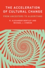 Image for The Acceleration of Cultural Change : From Ancestors to Algorithms