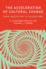 Image for The acceleration of cultural change  : from ancestors to algorithms