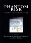 Image for Phantom risk  : scientific inference and the law