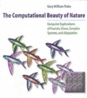 Image for The computational beauty of nature  : computer explorations of fractals, chaos, complex systems and adaption