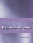 Image for Media ecologies  : materialist energies in art and technoculture