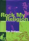 Image for Rock My Religion : Writings and Projects 1965-1990