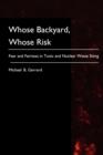 Image for Whose Backyard, Whose Risk : Fear and Fairness in Toxic and Nuclear Waste Siting