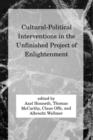 Image for Cultural-Political Interventions in the Unfinished Project of Enlightenment