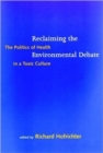 Image for Reclaiming the environmental debate  : the politics of health in a toxic culture