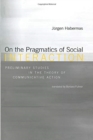Image for On the Pragmatics of Social Interaction : Preliminary Studies in the Theory of Communicative Action